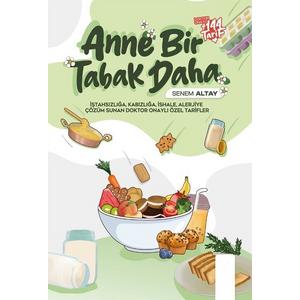Anne Bir Tabak Daha ( Bebek Ek Gıda Tarif Kitabı )